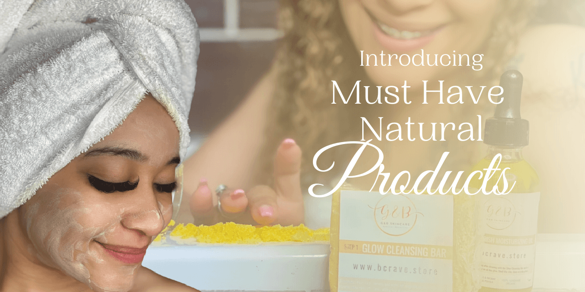 G&B Natural Skincare — Must Have Natural Products